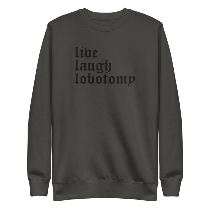 Live Laugh Lobotomy Embroidered Sweatshirt - Dark Humor Gothic Pullover