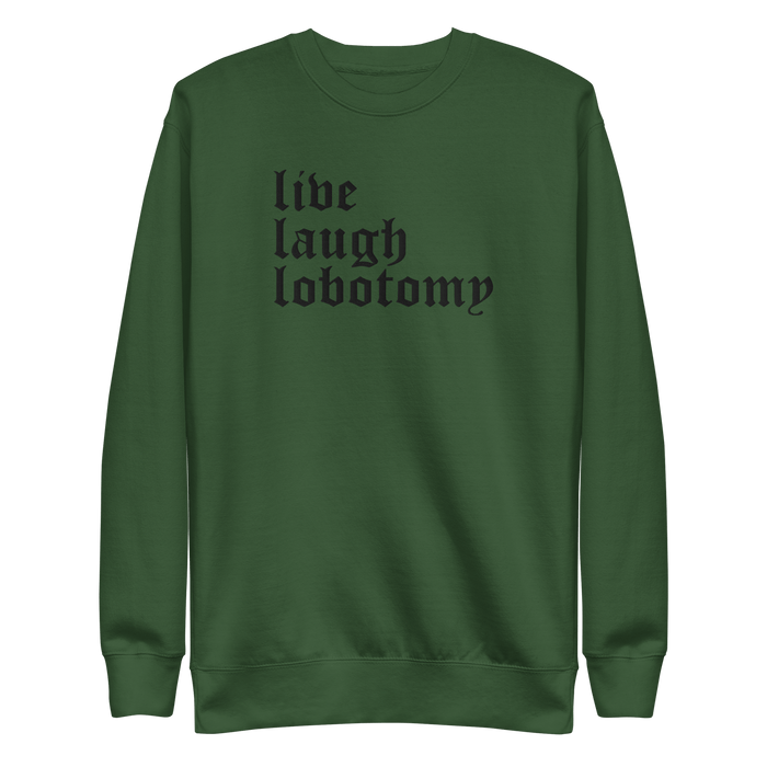 Live Laugh Lobotomy Embroidered Sweatshirt - Dark Humor Gothic Pullover
